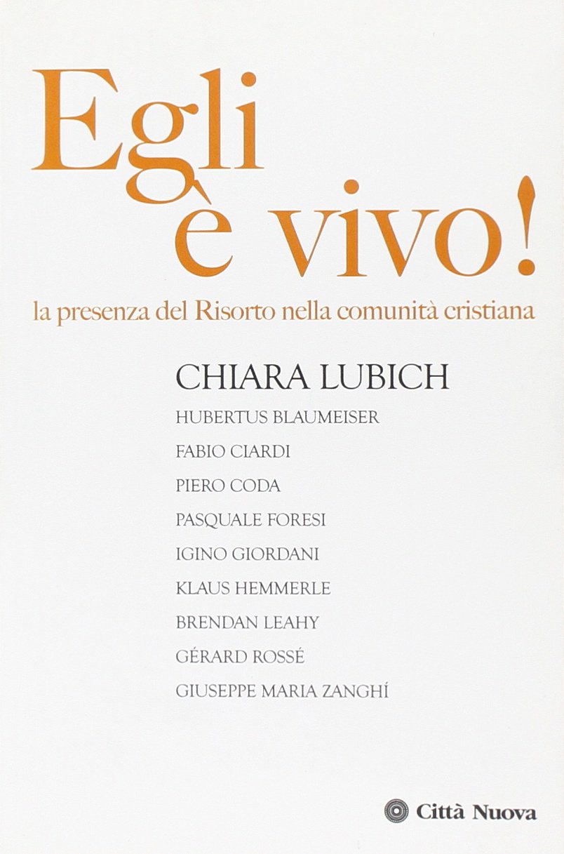 Egli è vivo! La presenza del Risorto nella comunità cristiana (Verso l'unità. Scritti di Chiara Lubich)