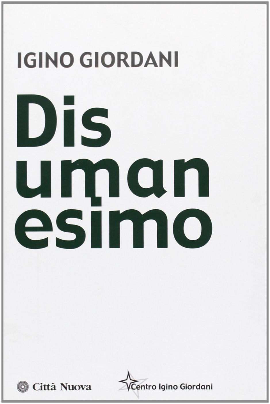 Disumanesimo (Igino Giordani. Opere vive)