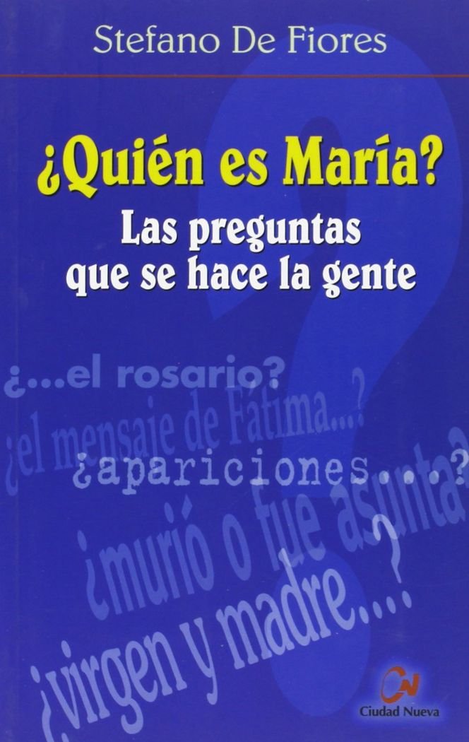 ¿Quién es María? Las preguntas que se hace la gente (SIN COLECCION)
