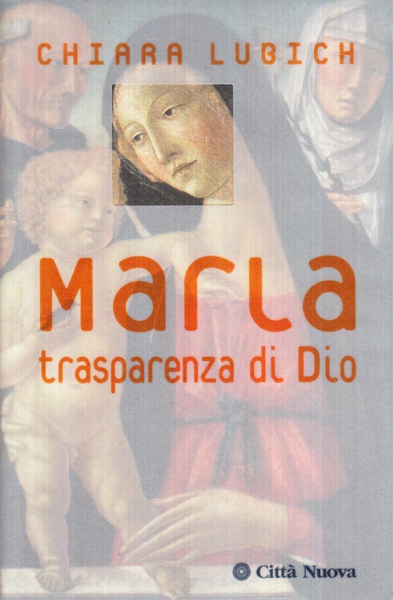 Maria. Trasparenza di Dio (Verso l'unità. Scritti di Chiara Lubich)