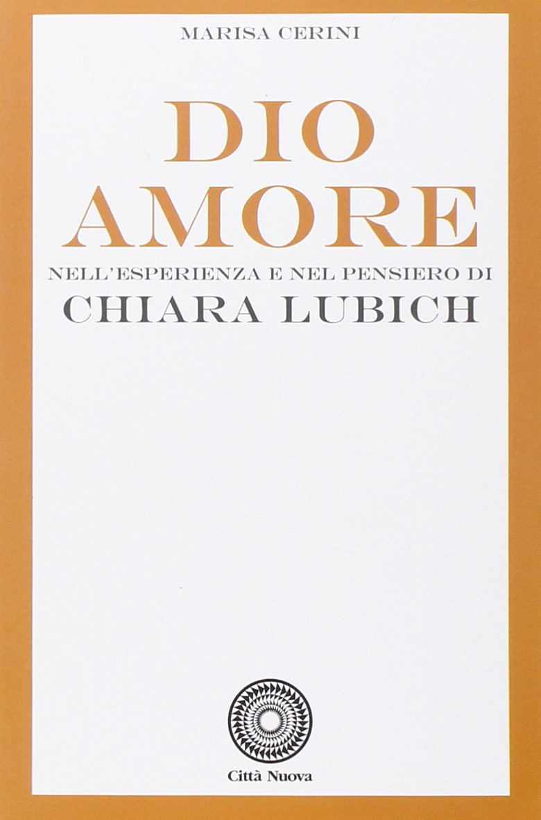 Dio Amore. Nell'esperienza e nel pensiero di Chiara Lubich (I Prismi. Saggi)