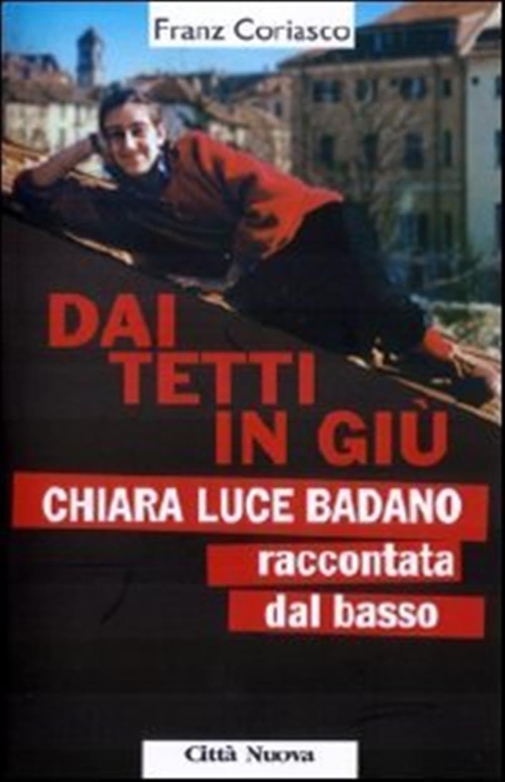 Dai tetti in giù. Chiara Luce Badano raccontata «dal basso» (Vite vissute)