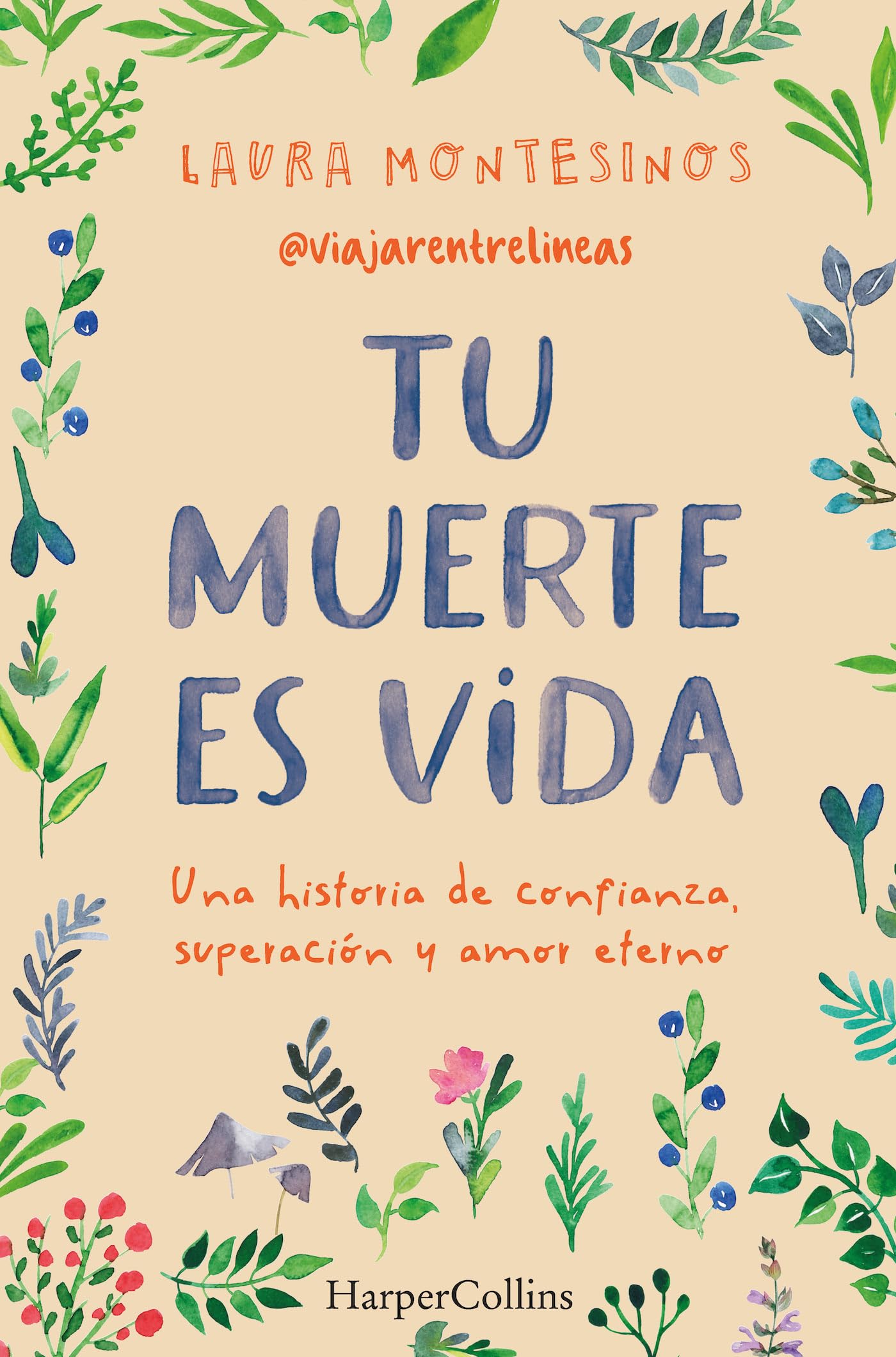 Tu muerte es vida. Una historia de confianza, superación y amor eterno: Una historia de confianza, superación y amor eterno / A Story of Trust, Overcoming and Eternal Love (HarperCollins)