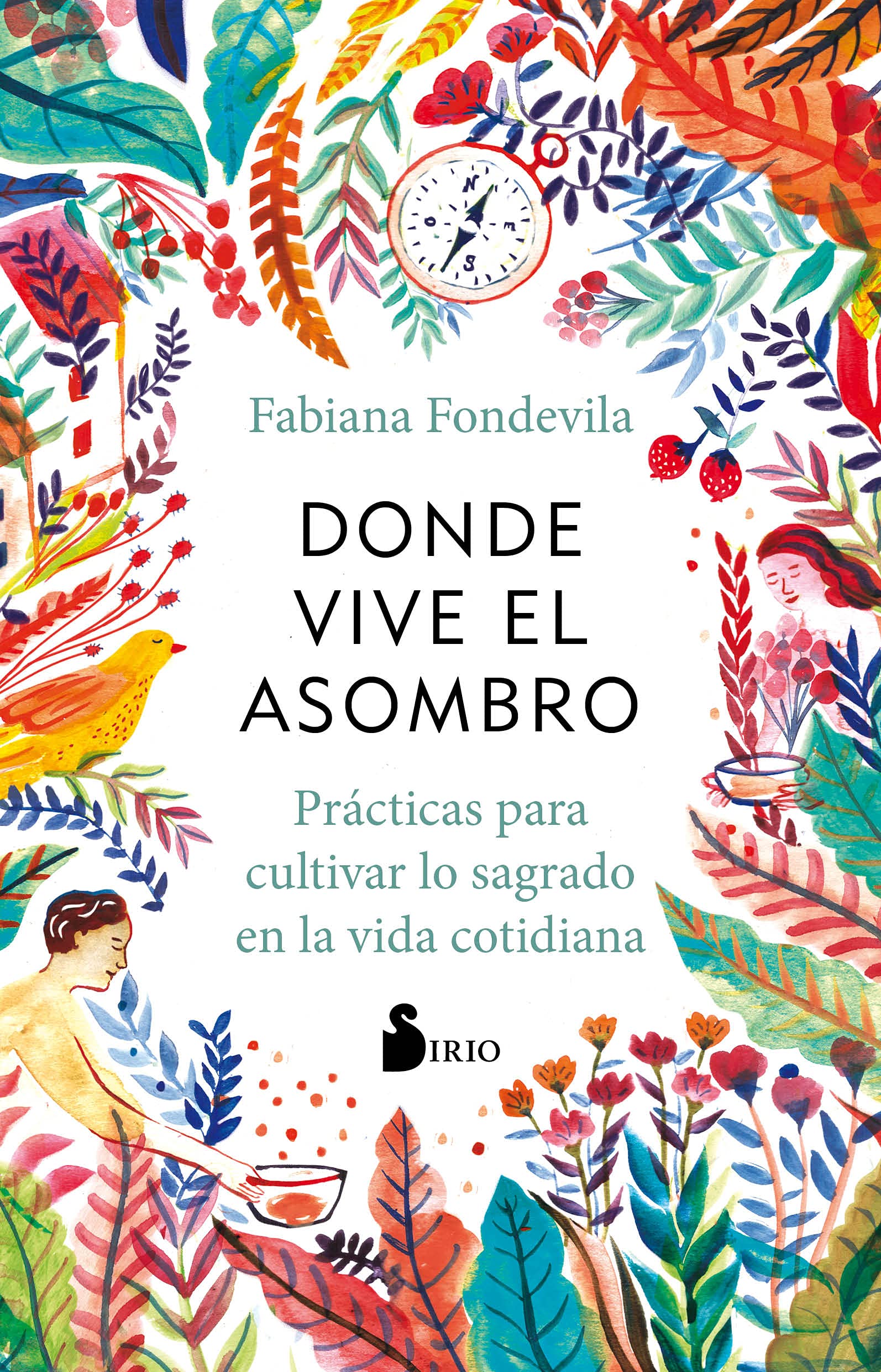 Donde Vive El Asombro: Practicas Para Cultivar Lo Sagrado En La Vida Cotidiana (FONDO)