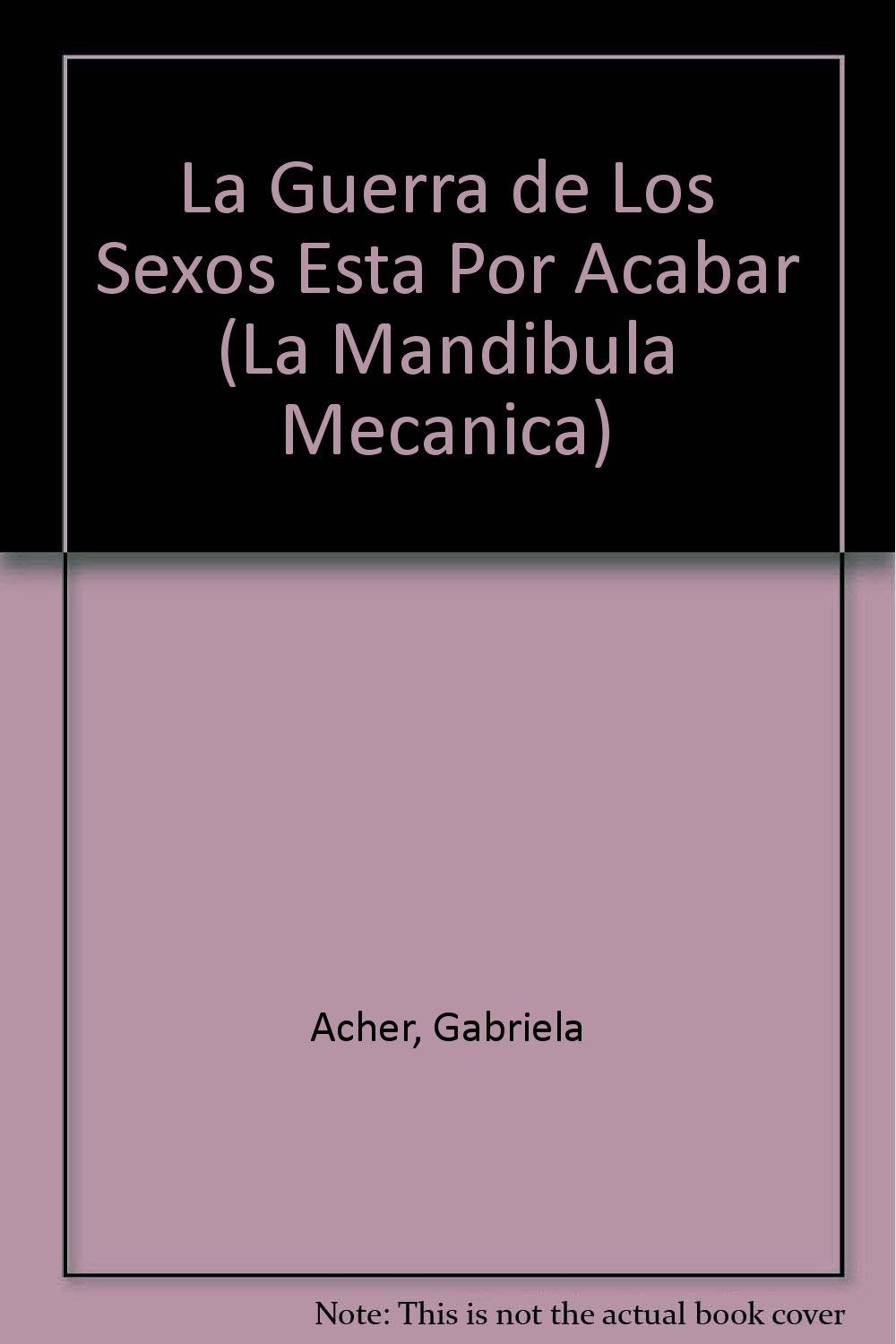 Guerra de Los Sexos Esta Por Acabar (La Mandibula Mecanica)