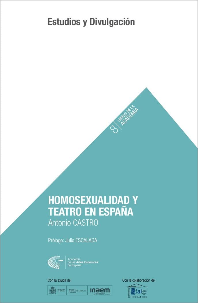 homosexualidad y teatro En España (Libros de la Academia)