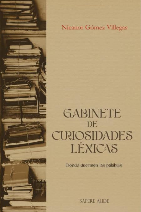 Gabinete de curiosidades léxicas: Donde duermen las palabras: 1 (ENSAYISTICA)
