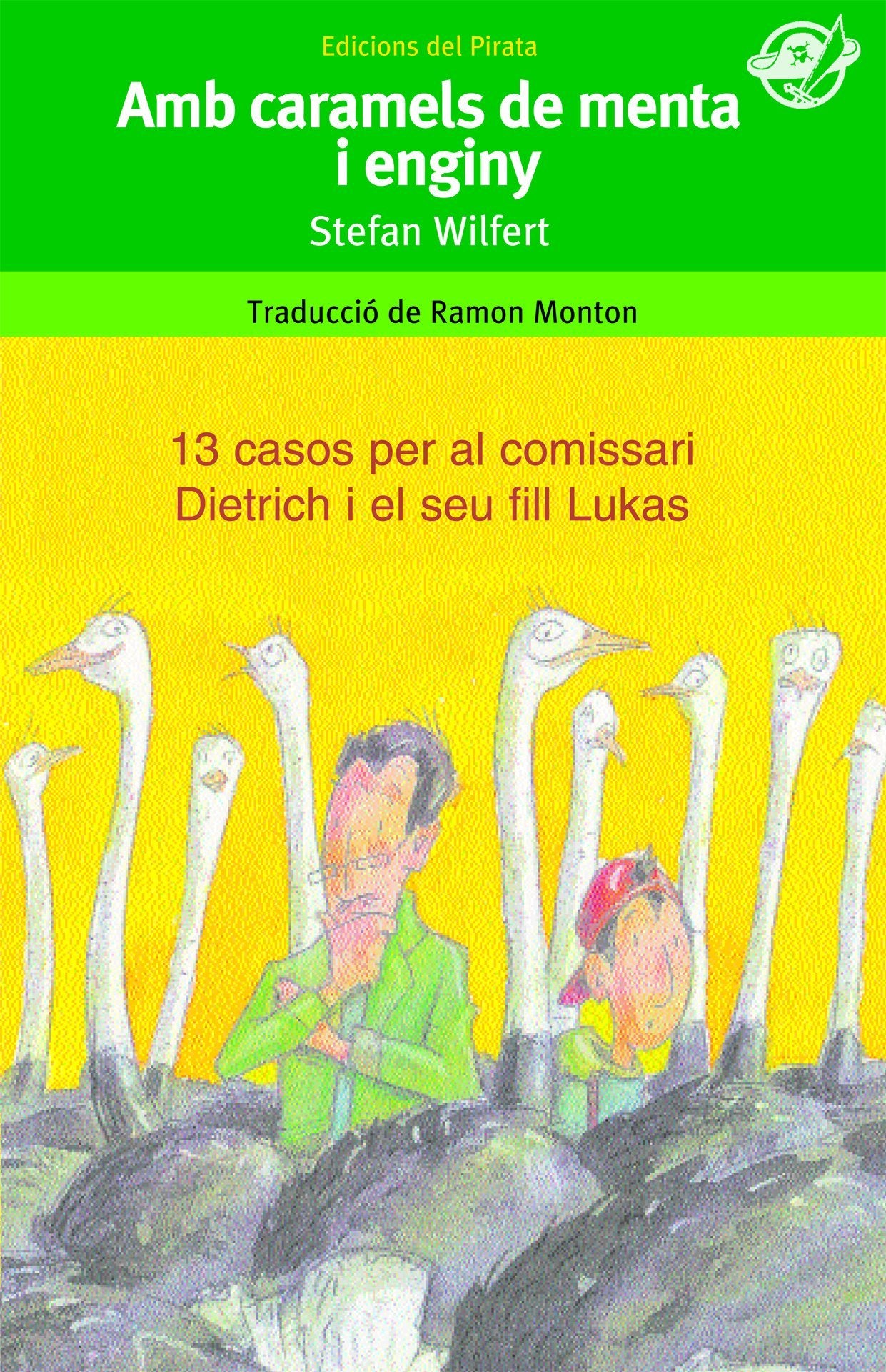 Amb caramels de menta i enginy: Llibre policíac per 10 anys: Lukas, el fill de 13 anys del comissari Dietrich, l'ajuda a resoldre els casos... O no? / ... casos policíacs?: 15 (EL Pirata Verd)