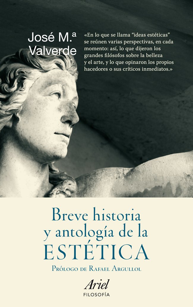 Breve historia y antología de la estética: Prólogo de Rafael Sargullol (Ariel Filosofía)