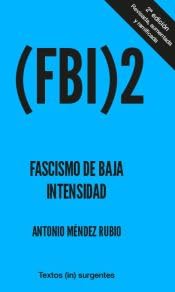 Fascismo de Baja Intensidad 2: Segunda edición Revisada, ampliada, mutilada (SIN COLECCION)