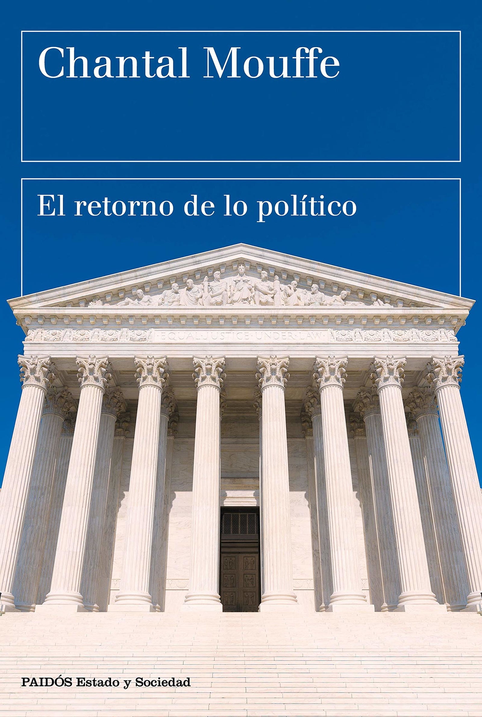 El retorno de lo político: Comunidad, ciudadanía, pluralismo, democracia radical (Estado y Sociedad)