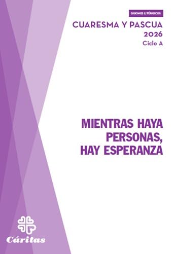 Mientras haya personas, hay esperanza - Pascua y Cuaresma 2026 (GUIONES LITURGICOS)
