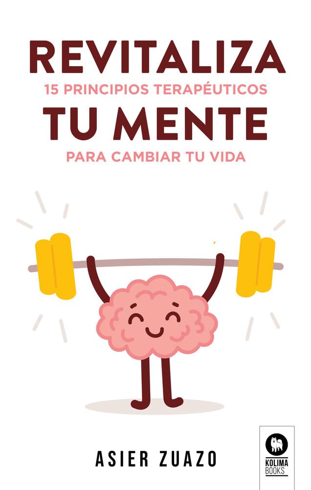 Revitaliza tu mente: 15 principios terapéuticos para cambiar tu vida (Crecimiento personal)