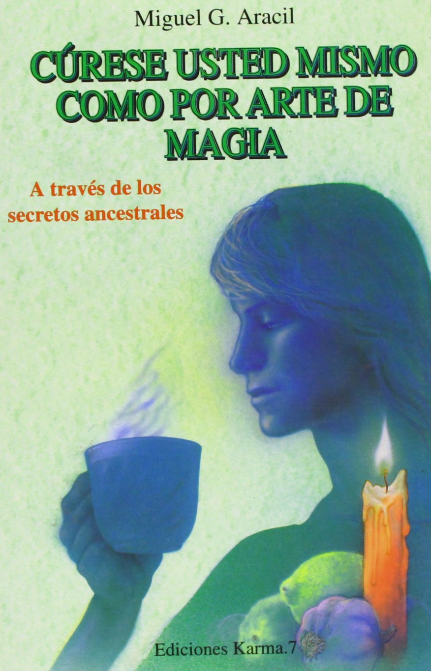 Cúrese usted mismo como por arte de magia : a través de los secretos (KARMA7)