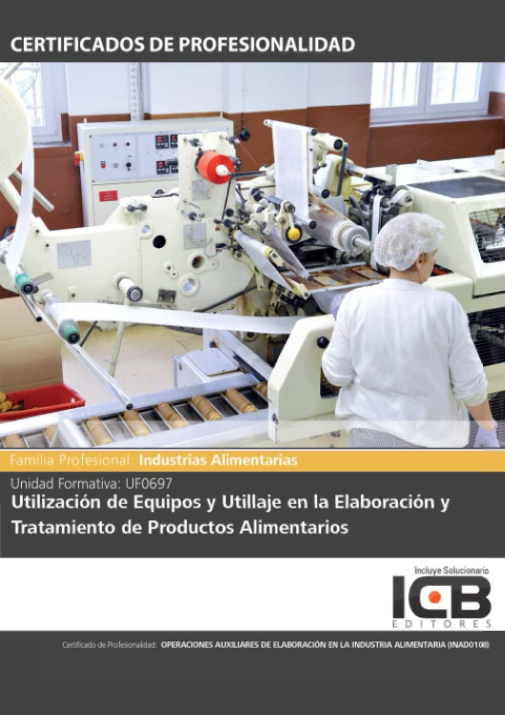 Uf0697: Utilización de Equipos y Utillaje en la Elaboración y Tratamiento de Productos Alimentarios