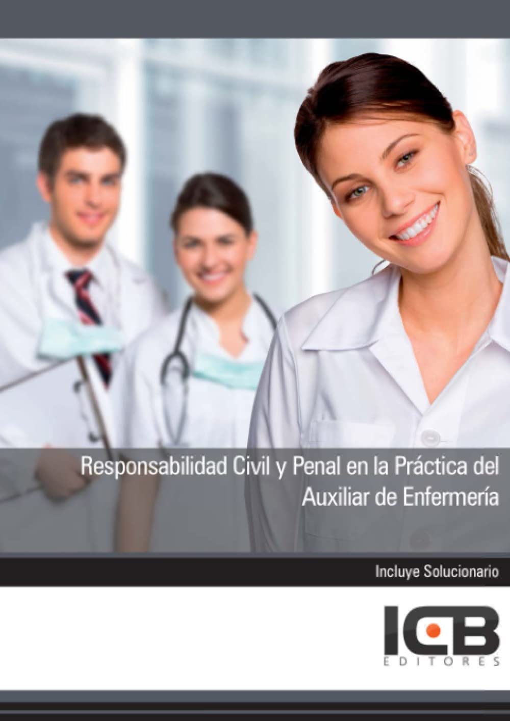 Responsabilidad Civil y Penal en la Práctica del Auxiliar de Enfermería