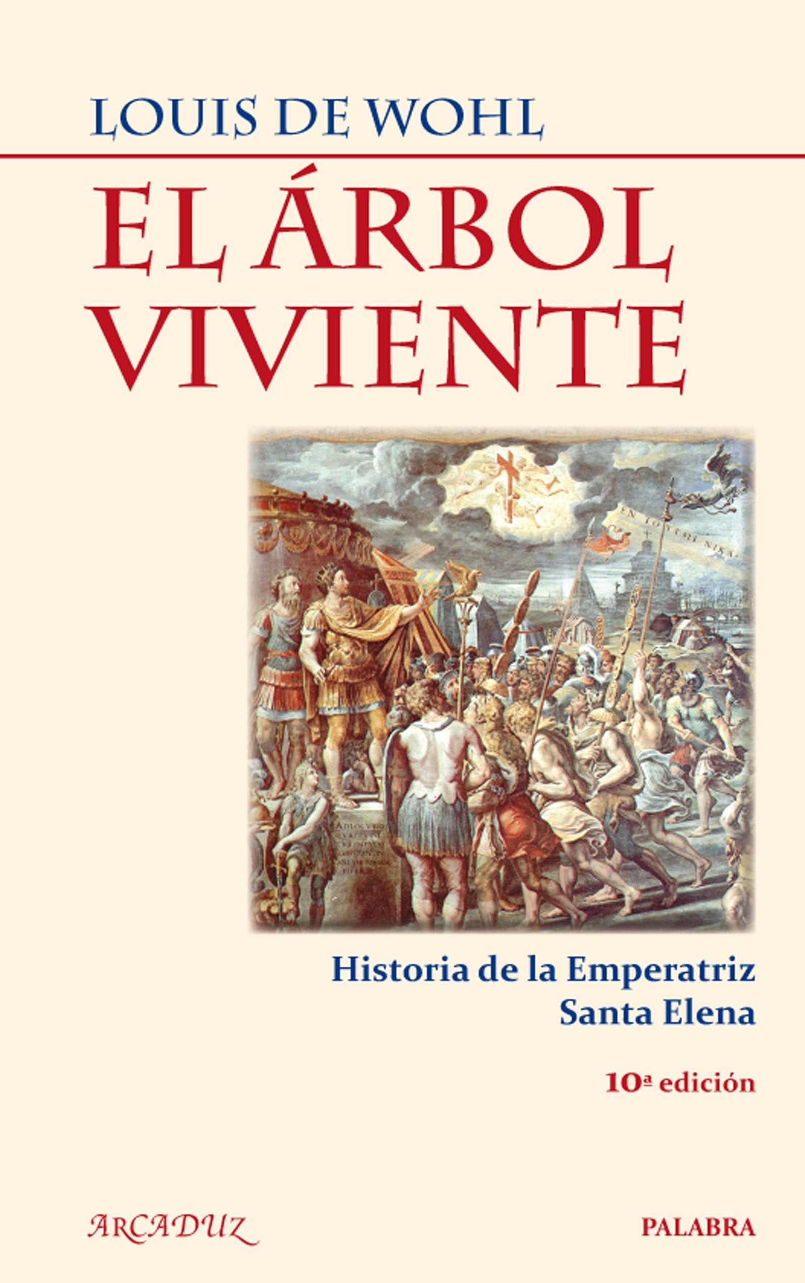 El árbol viviente: Historia de la Emperatriz Santa Elena (Arcaduz)