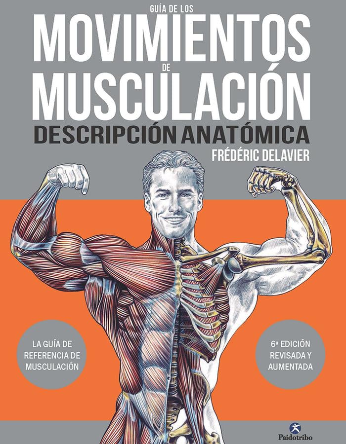 Guía de los movimientos de musculación. Descripción anatómica (Deportes)