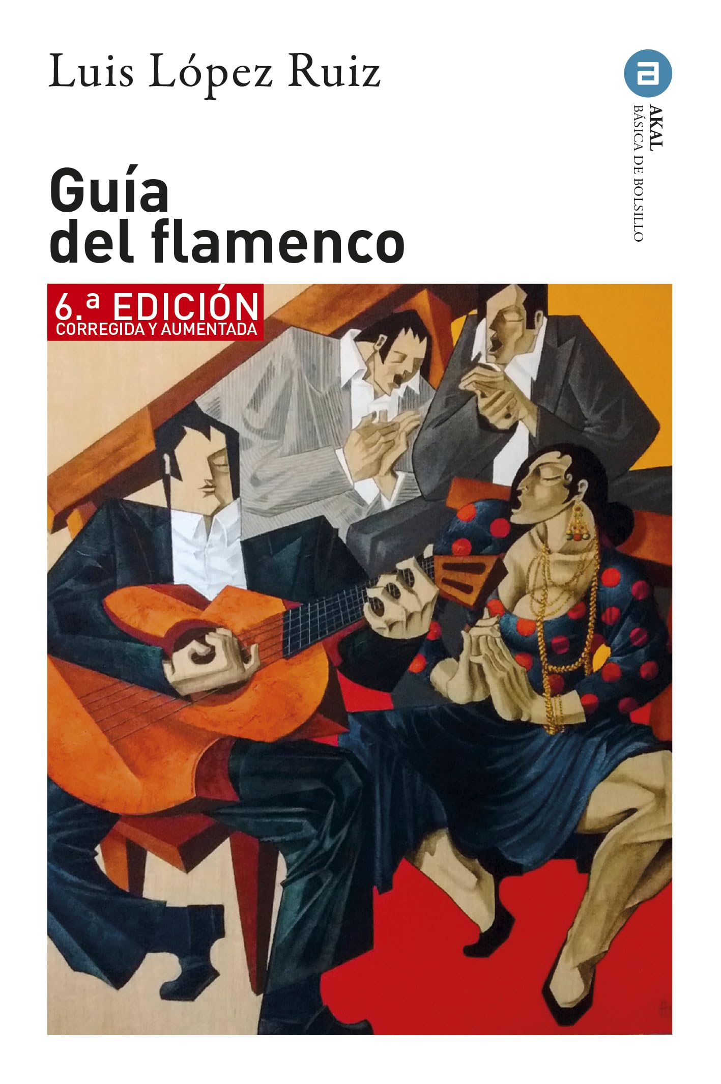 Guía del Flamenco (6ª Edición): 6.ª edición corregida y aumentada: 379 (Básica de Bolsillo)