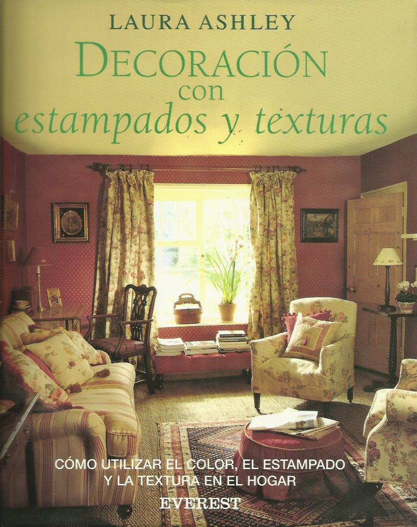 Decoración con Estampados y Texturas: Cómo utilizar el estampado y la textura en el hogar (Decora con Laura Ashley / Manuales temáticos)