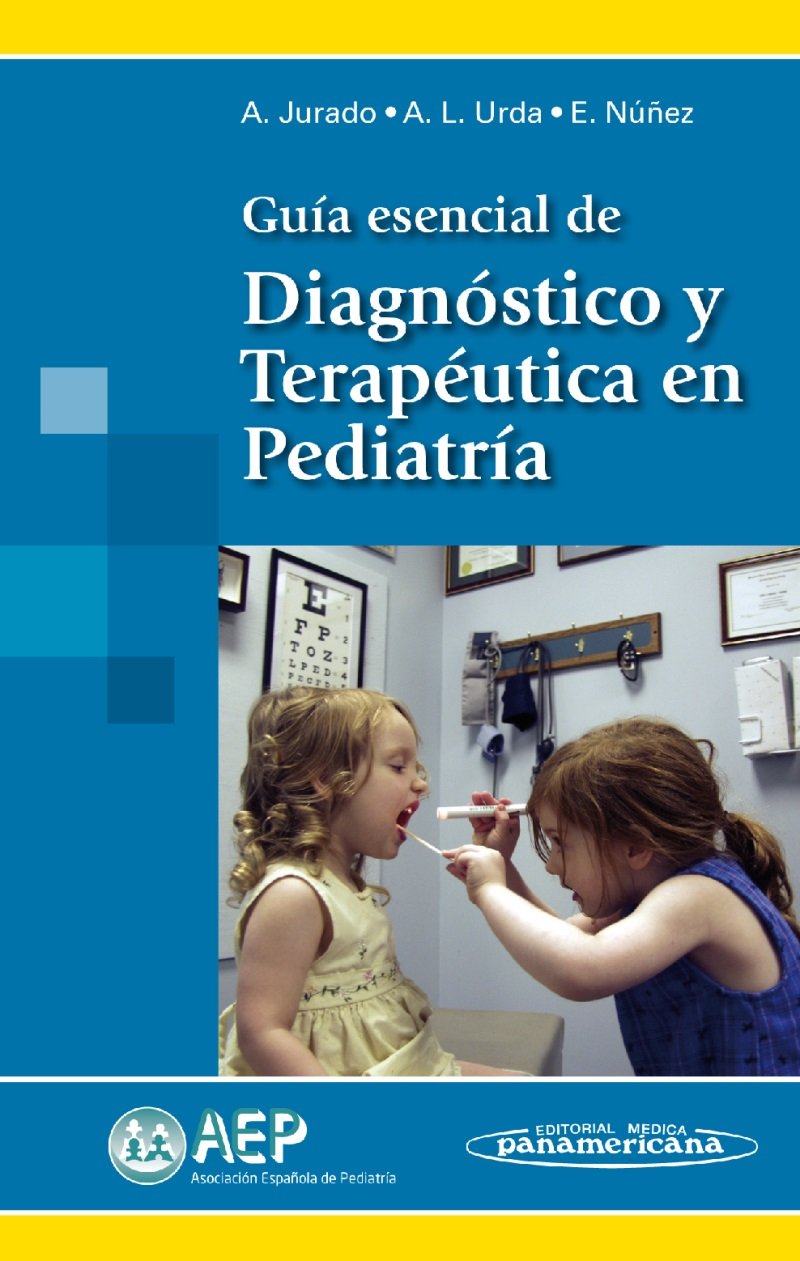 Guía esencial de Diagnóstico y Terapéutica en Pediatría: Guía esencial de Diagnóstico y Terapéutica en Pediatría