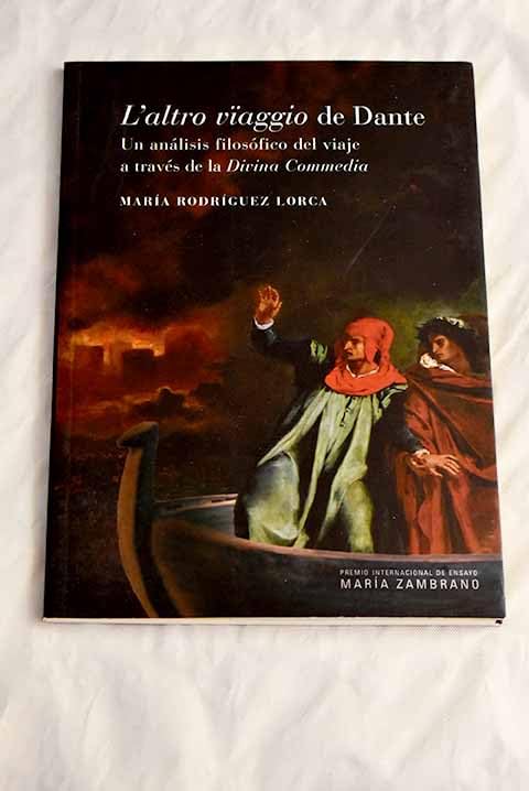 L'altro vïaggio de Dante: Un análisis filosófico del viaje a través de la Divina Commedia: 1 (Premio Internacional de Ensayo María Zambrano)