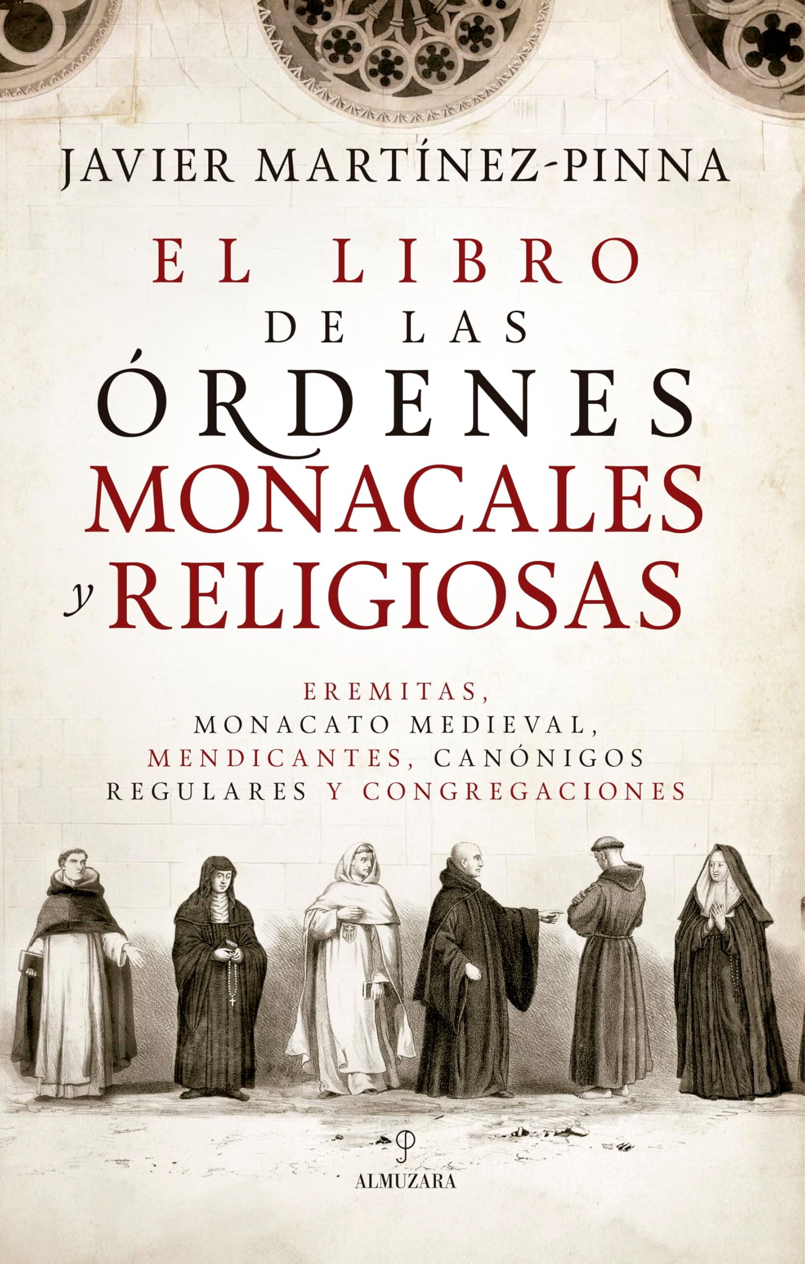 El libro de las órdenes monacales y religiosas: Eremitas, monacato medieval, mendicantes, canónigos regulares y congregaciones (Historia)