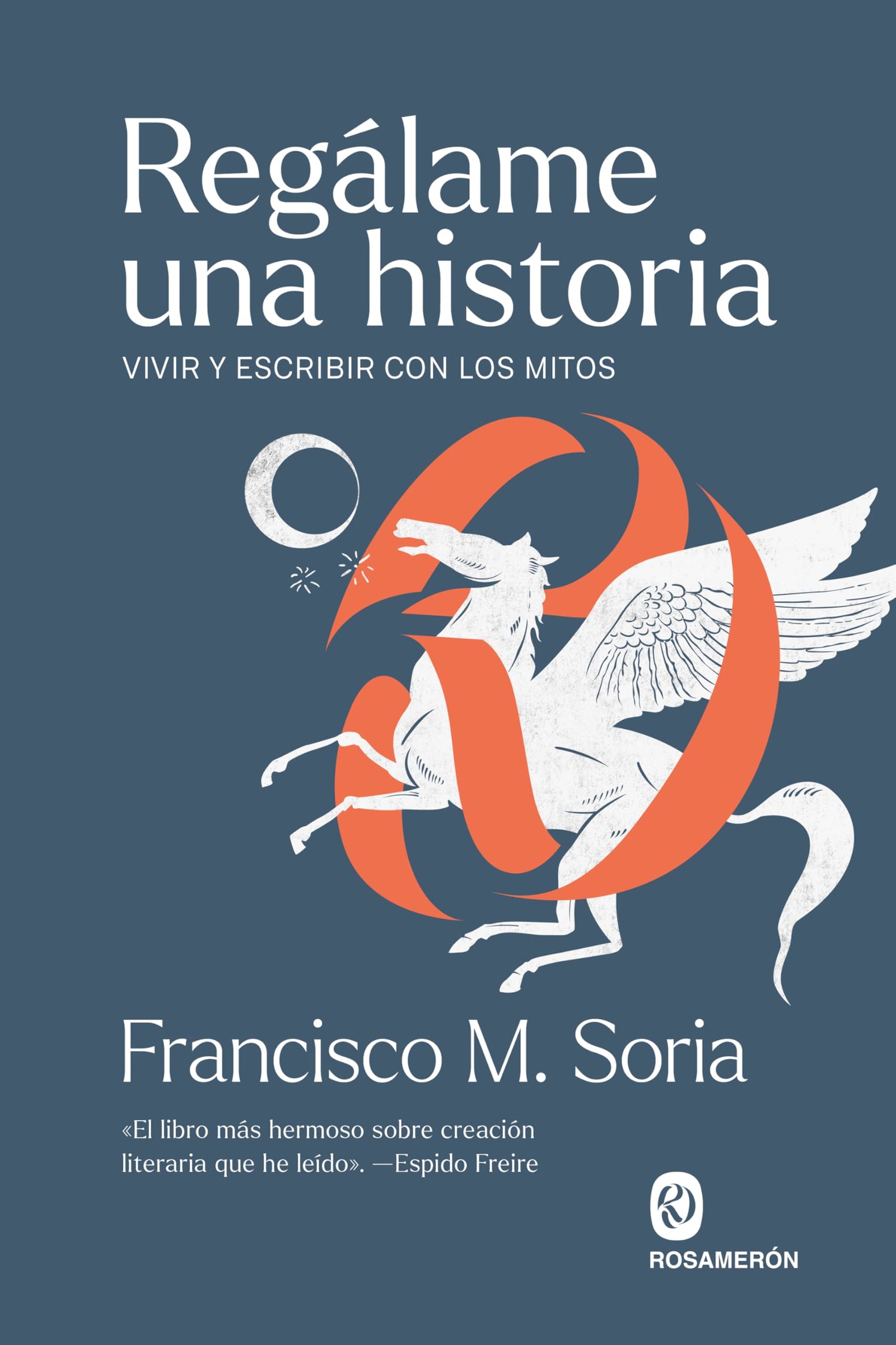 Regálame una historia: Vivir y escribir con los mitos