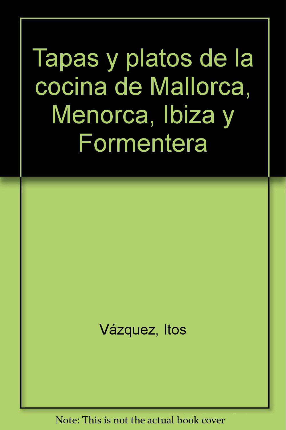 Tapas y platos de la cocina de Mallorca, Menorca, Ibiza y Formentera
