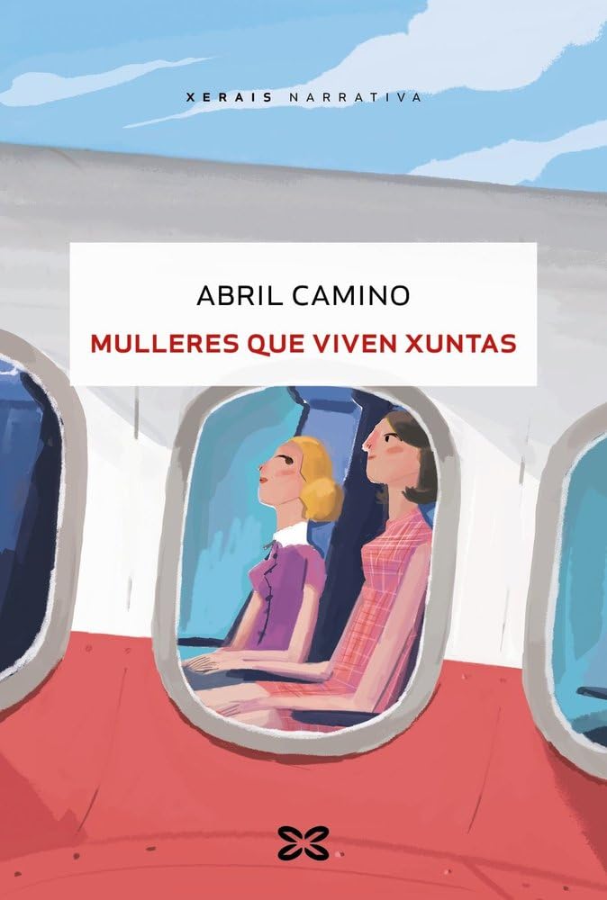 Mulleres que viven xuntas: Premio Xerais de Novela 2025 (EDICIÓN LITERARIA - NARRATIVA)