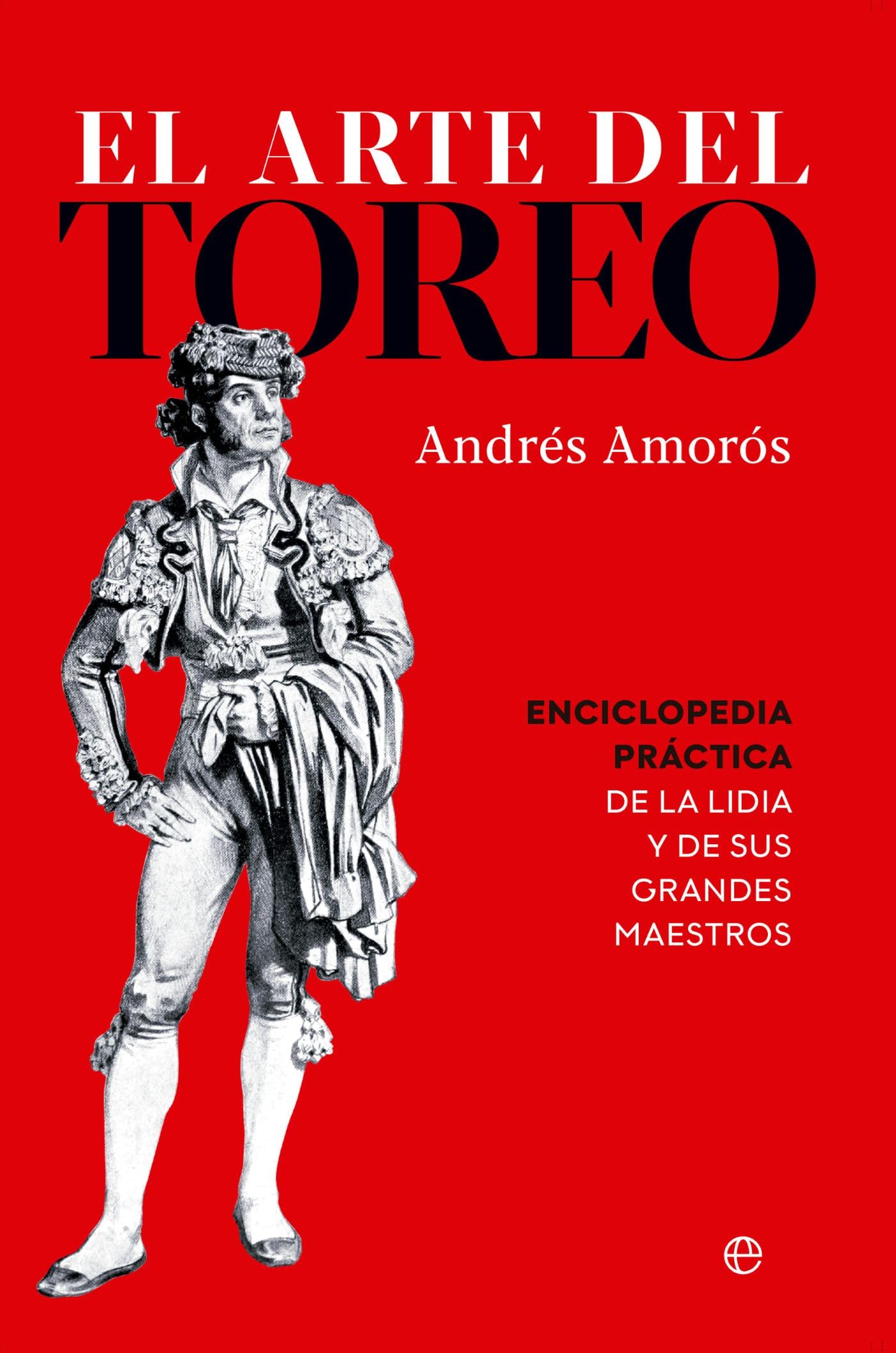 El arte del toreo: Enciclopedia práctica de Lidia y de sus grandes maestros (BOLSILLO)