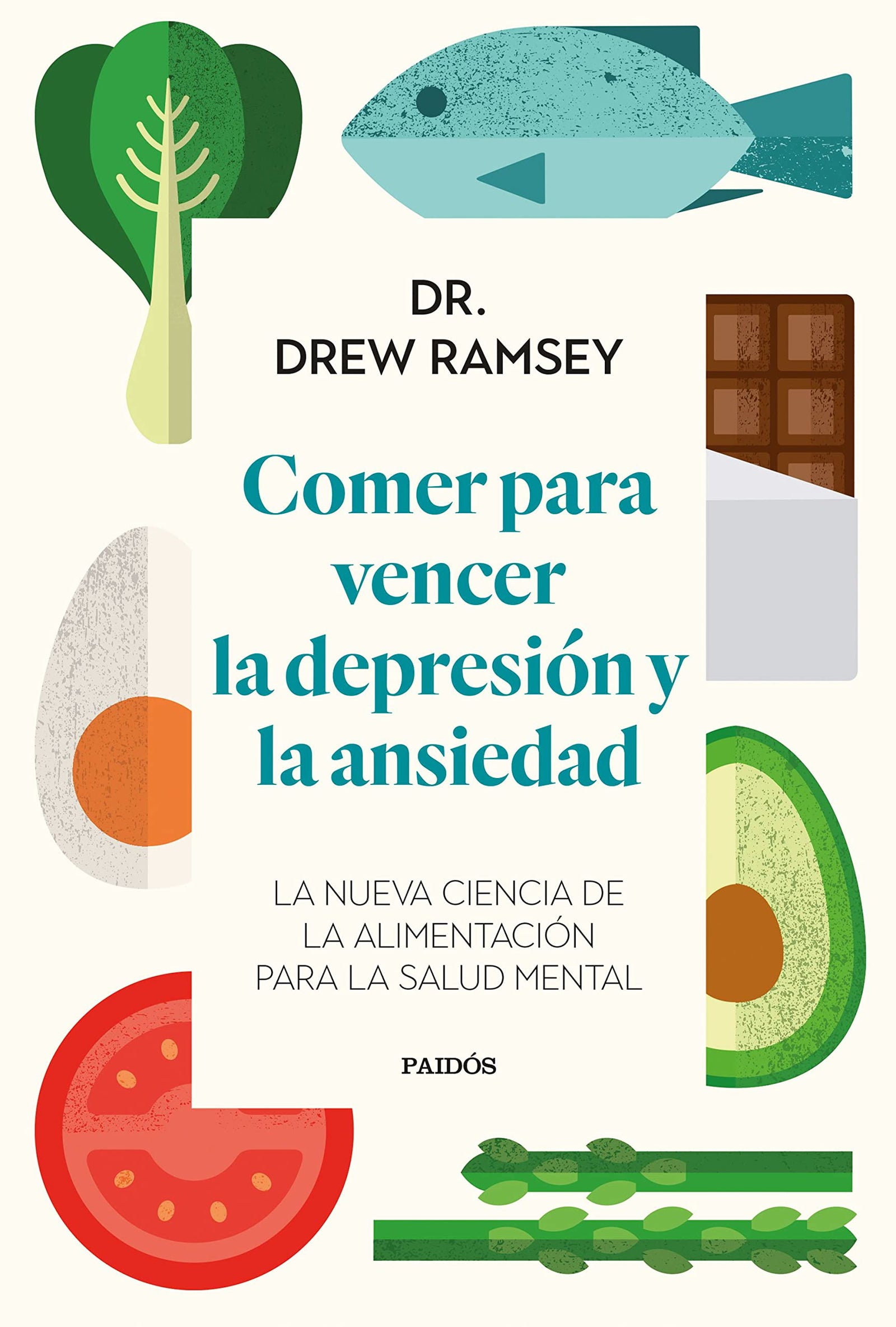 Comer para vencer la depresión y la ansiedad: La nueva ciencia de la alimentación para la salud mental (Divulgación)