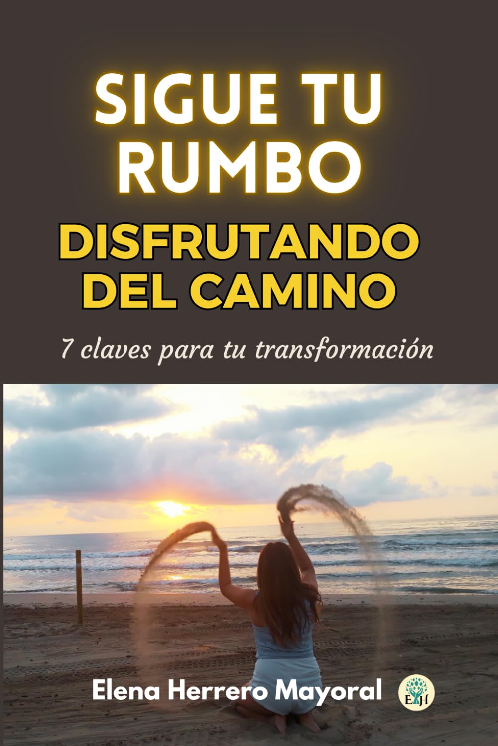 SIGUE TU RUMBO DISFRUTANDO DEL CAMINO
