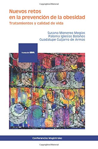 Nuevos retos en la prevención de la obesidad: Tratamientos y calidad de vida (Serie Conferencias Magistrales)