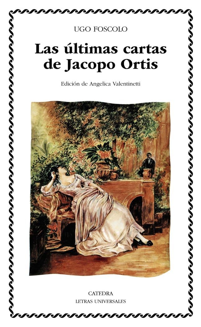 Últimas cartas de Jacopo Ortis (Letras Universales)