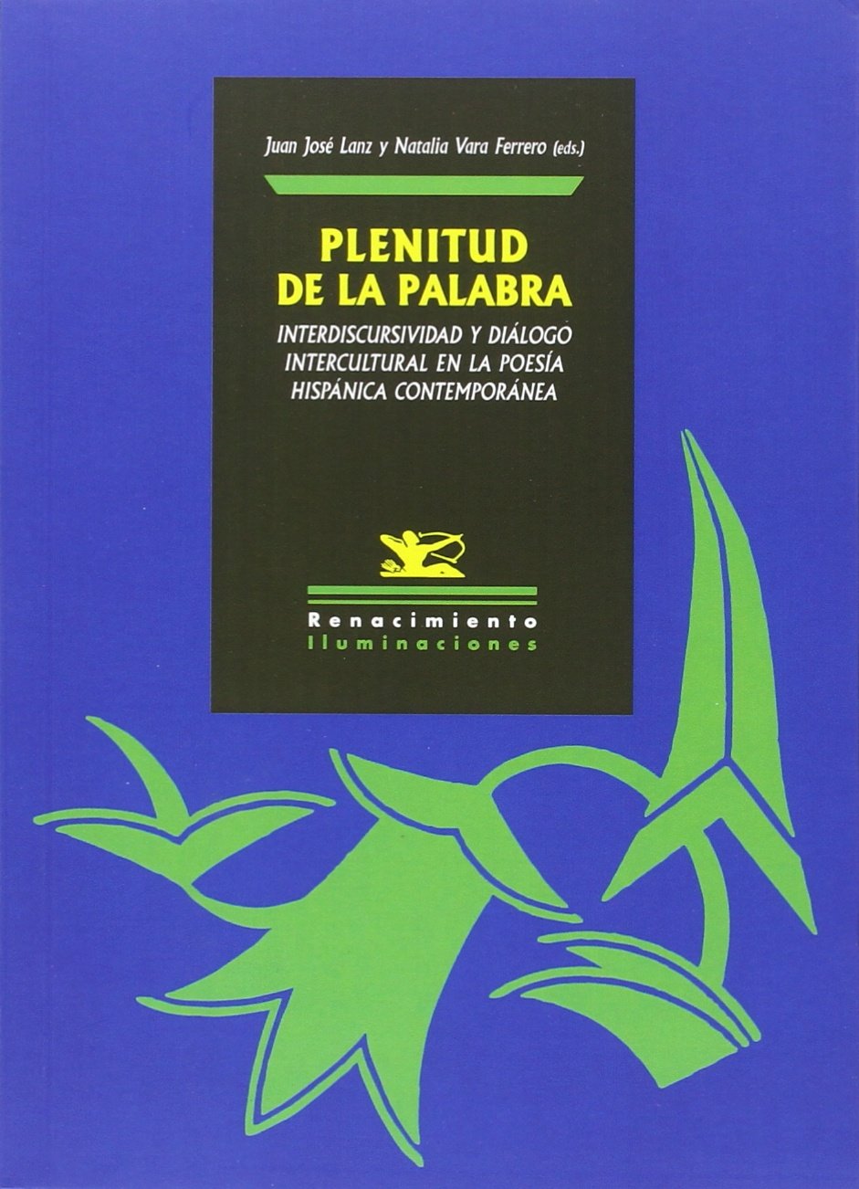 Plenitud De La Palabra: Interdiscursividad y diálogo intercultural en la poesía hisp (Iluminaciones)