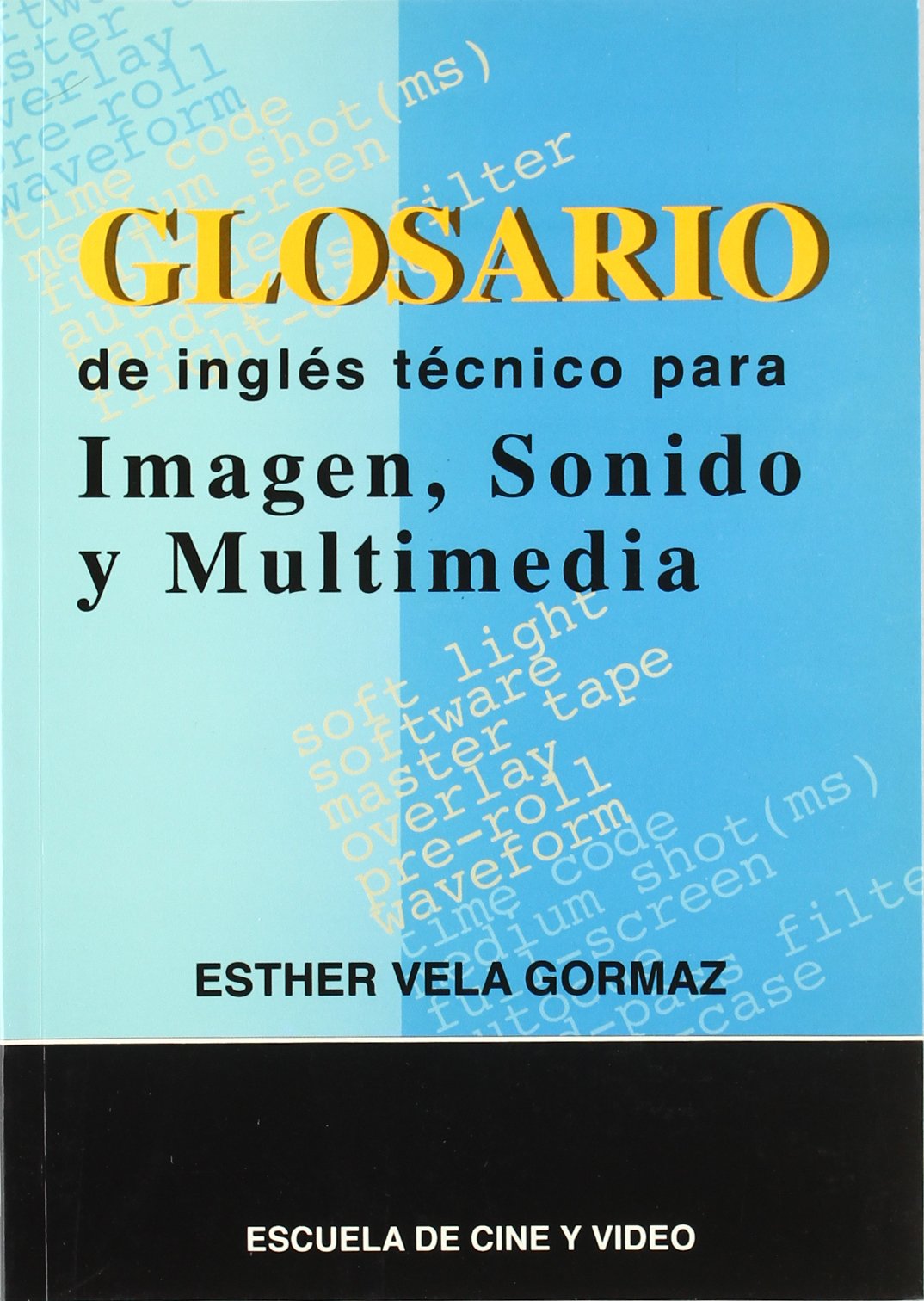 GLOSARIO IMAGEN,SONIDO Y MULTIMEDIA (SIN COLECCION)