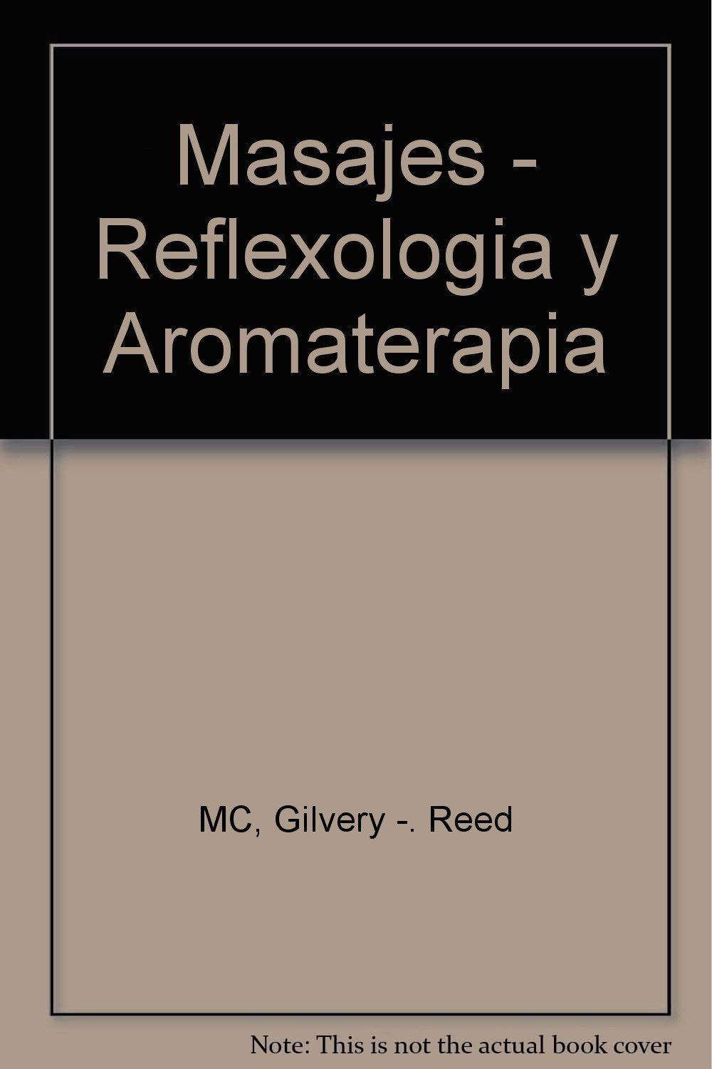 MASAJES.REFLEXOLOGIA Y AROMATERAPIA (SIN COLECCION)