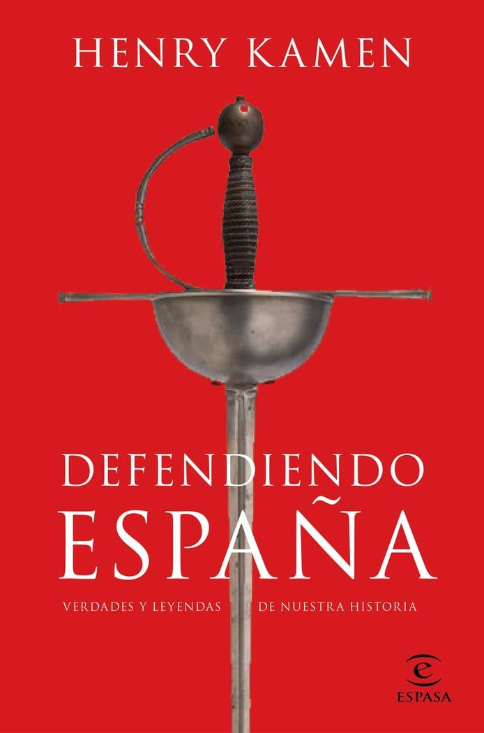 Defendiendo España: Verdades y leyendas de nuestra historia (NO FICCIÓN)