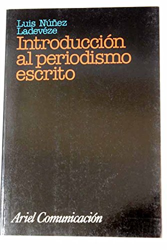 Introduccion al periodismo escrito (Ariel Comunicacion)