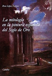 La mitología en la pintura española del Siglo de Oro (Arte Grandes Temas)