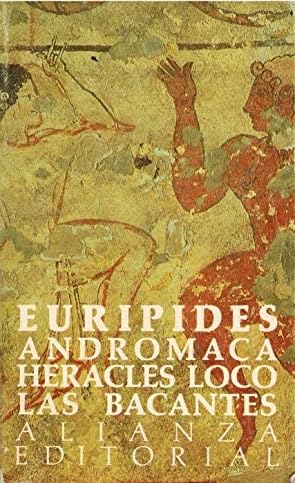 Andromaca; heracles loco; las bacantes