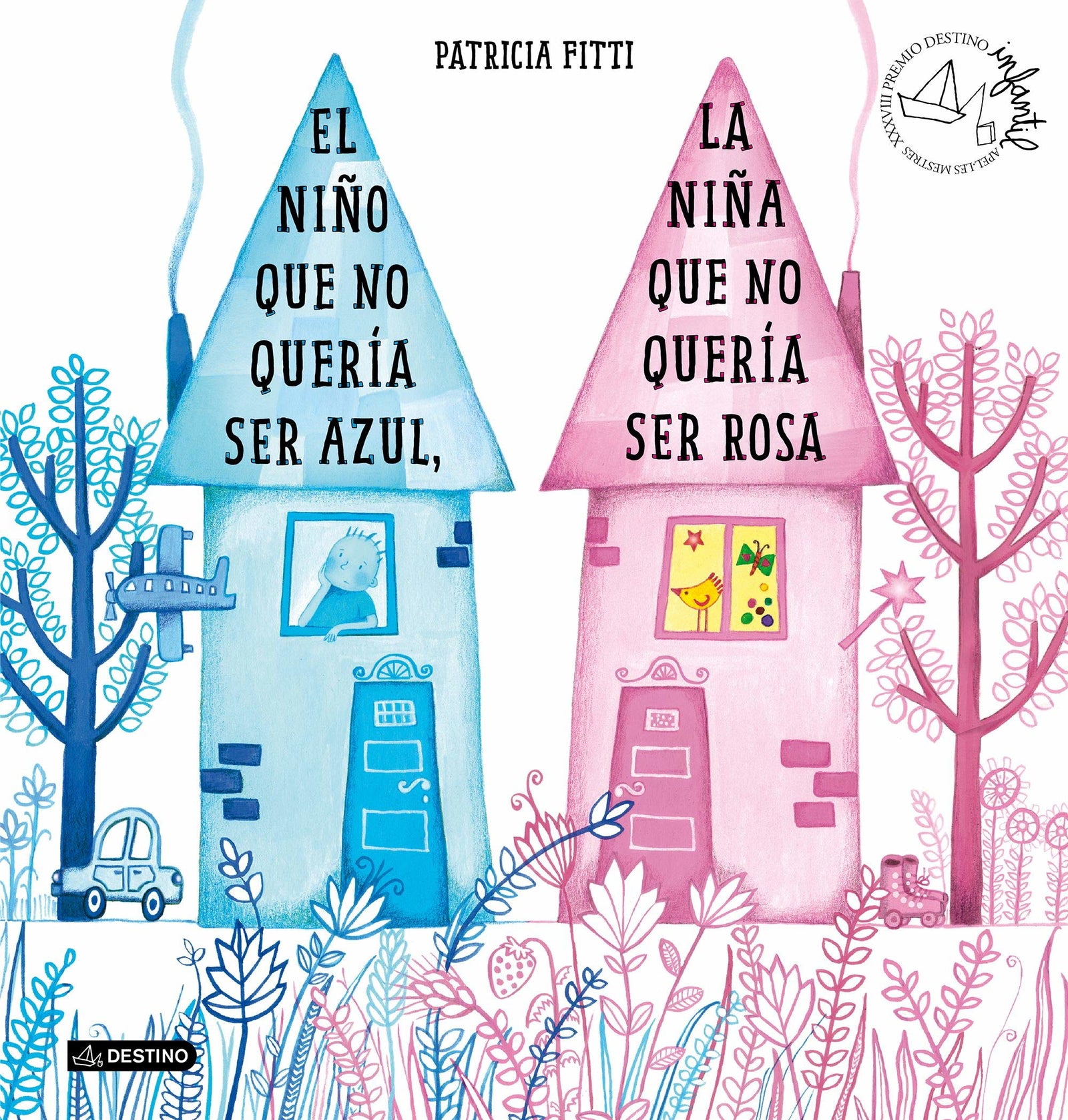 El niño que no quería ser azul, la niña que no quería ser rosa: XXXVIII Premio Destino Infantil Apel·les Mestres (Premio Apel·les Mestres)