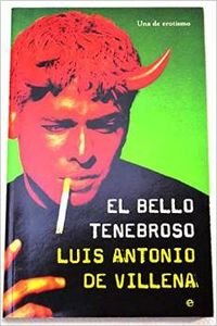 El bello tenebroso/ The beautiful sinister