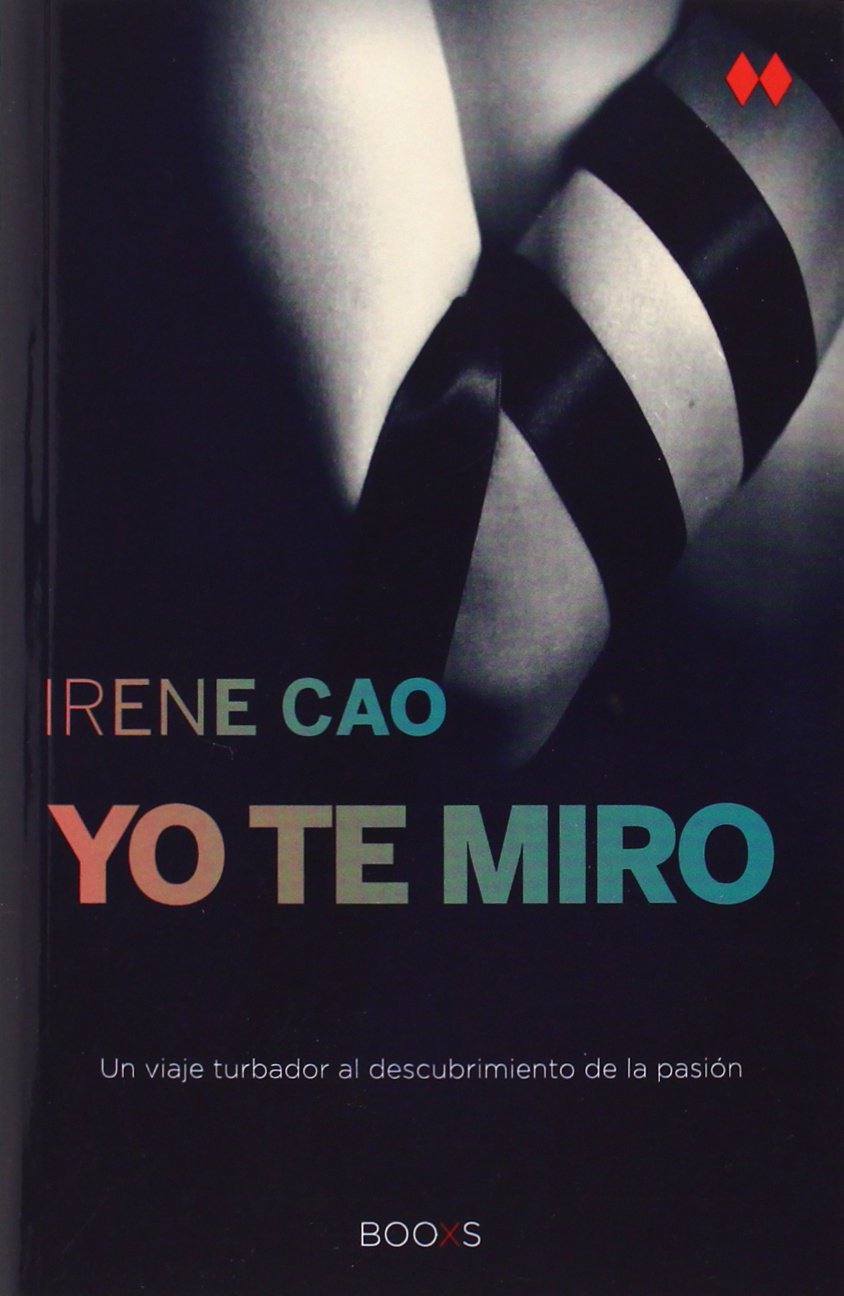 Yo te miro (Trilogía de los sentidos 1): Un viaje turbador al descubrimiento de la pasión