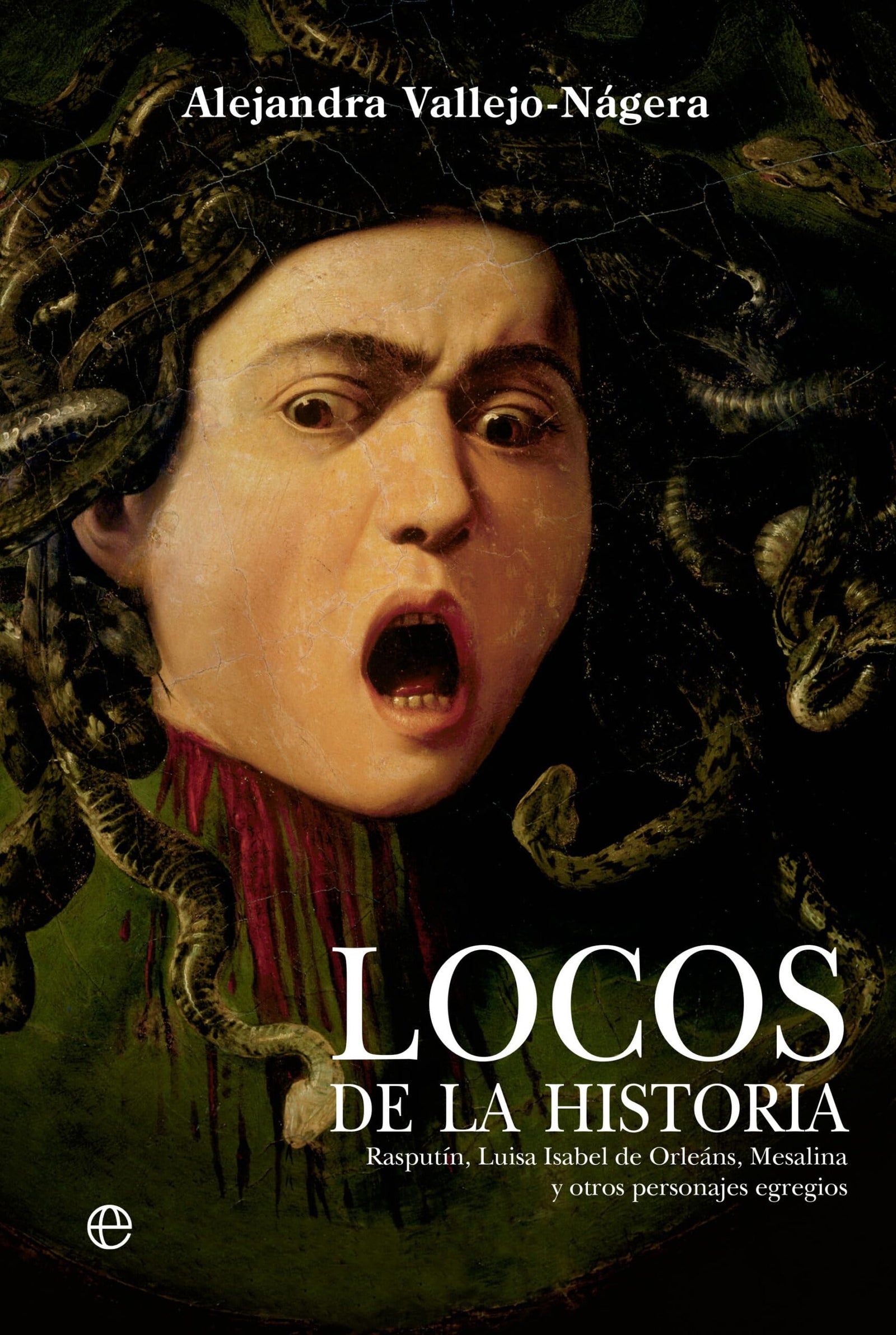 Locos de la historia: Rasputín, Luisa Isabel de Orleáns, Mesalina y otros personajes egregios