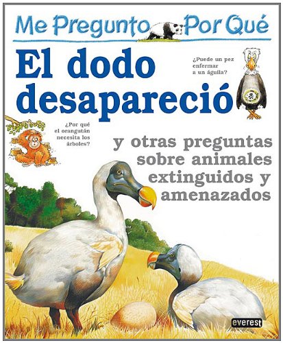 Me pregunto por qué: El dodo desapareció Y otras preguntas sobre animales extinguidos y amenazados