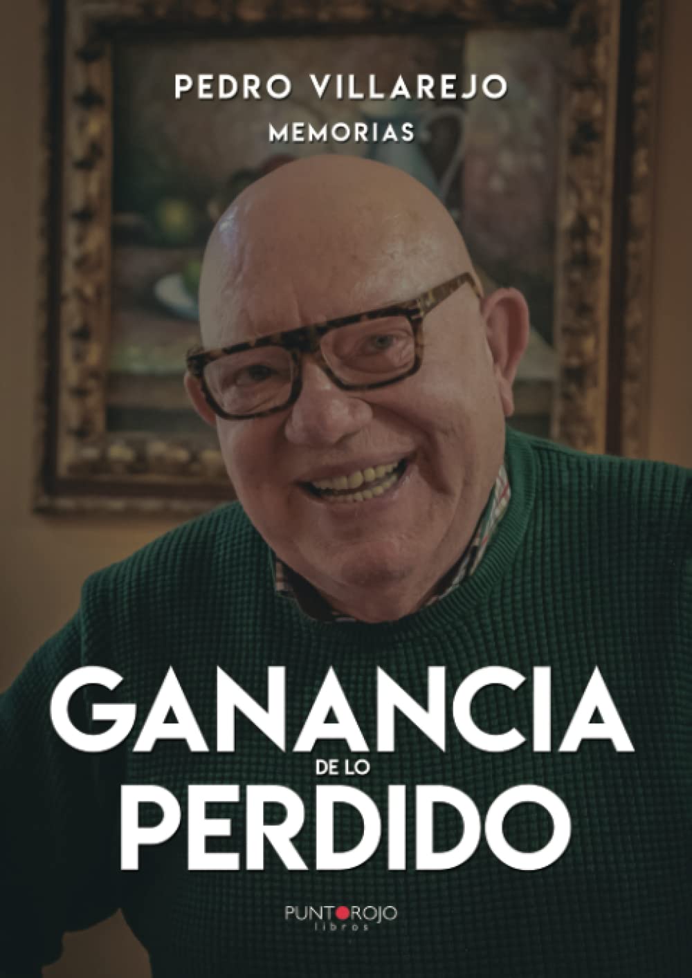 Ganancia de lo perdido: Pedro Villajero, memorias
