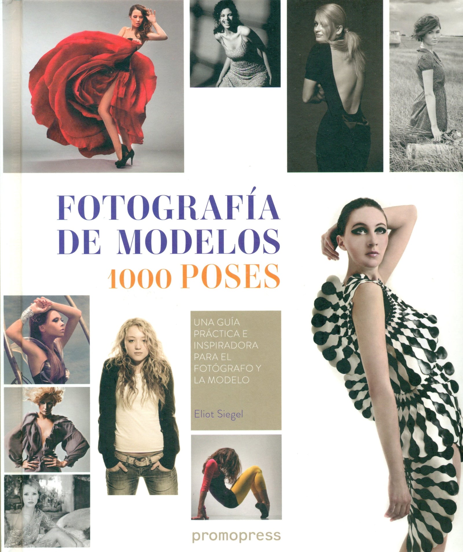 Fotografía de modelos 1000 poses. Una guía práctica e inspiradora para el fotógrafo y la modelo