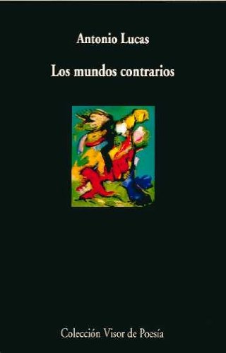 Los mundos contrarios: 724 (Visor de Poesía)